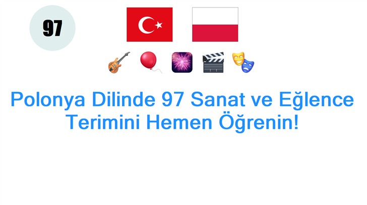 Polonya Dilinde 97 Sanat ve Eğlence Terimini Hemen Öğrenin!